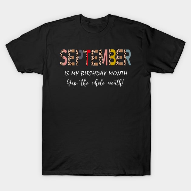 Leopard September Is My Birthday Month Yep The Whole Month T-Shirt by trainerunderline